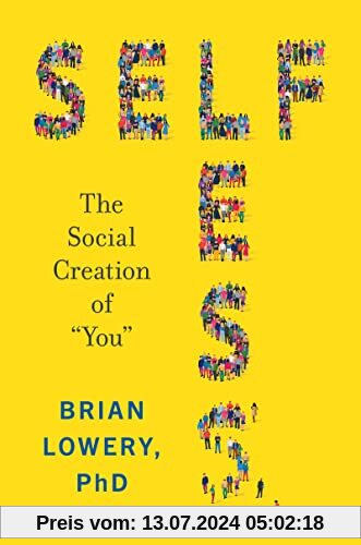 Selfless: The Social Creation of “You”
