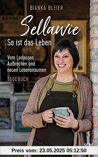 Sellawie - So ist das Leben: Vom Loslassen, Aufbrechen und neuen Lebensträumen - Tagebuch (Biankas Tagebücher)