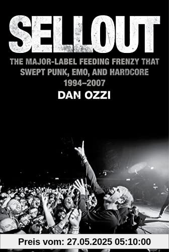 Sellout: The Major-Label Feeding Frenzy That Swept Punk, Emo, and Hardcore (1994–2007)