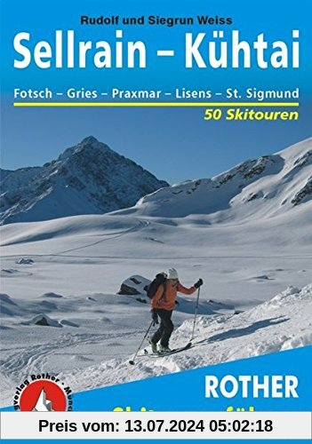Sellrain - Kühtai. Fotsch - Gries - Praxmar - Lüsens - St. Sigmund. 50 Skitouren (Rother Skitourenführer)
