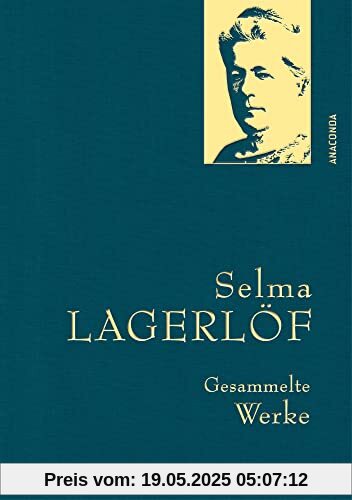 Selma Lagerlöf, Gesammelte Werke: Gebunden in feingeprägter Leinenstruktur auf Naturpapier aus Bayern. Mit Goldprägung (Anaconda Gesammelte Werke, Band 44)