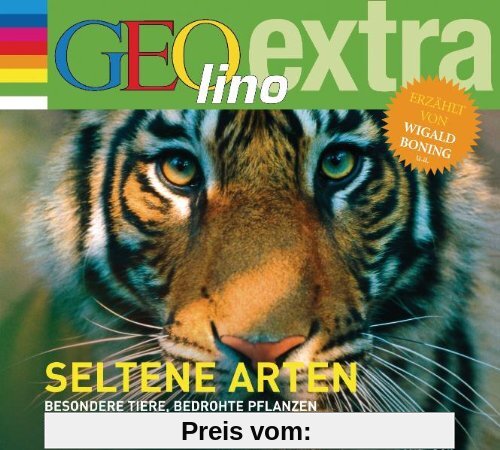 Seltene Arten - Besondere Tiere, bedrohte Pflanzen und mutige Naturschützer: GEOlino extra Hör-Bibliothek