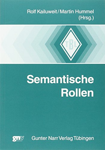 Semantische Rollen (Tübinger Beiträge zur Linguistik)