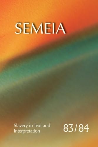 Semeia 83/84: Slavery in Text and Interpretation von Society of Biblical Literature