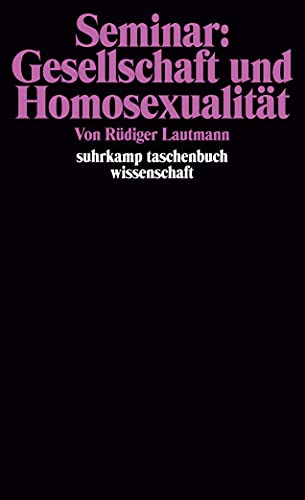 Seminar: Gesellschaft und Homosexualität: Mit Beiträgen von Hanno Beth, Jürgen Blandow, Gisela Bleibtreu-Ehrenberg, Jürgen Brockmann, Rolf Gindorf, ... Wienold (suhrkamp taschenbuch wissenschaft)