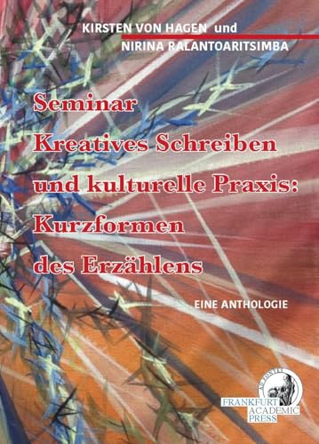 Seminar: Kreatives Schreiben und kulturelle Praxis: Kurzformen des Erzählens – Eine Anthologie Seminar: Kreatives Schreiben und kulturelle Praxis: Kurzformen des Erzählens – Eine Anthologie von Dielmann, Axel