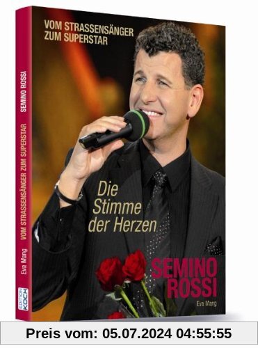 Semino Rossi - Die Stimme der Herzen: Vom Strassensänger zum Superstar