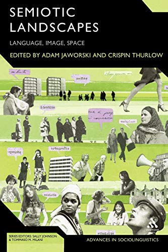 Semiotic Landscapes: Language, Image, Space (Advances in Sociolinguistics)