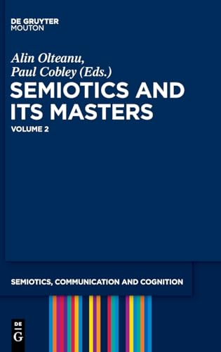 Semiotics and its Masters. Volume 2 (Semiotics, Communication and Cognition [SCC], 36, Band 2)
