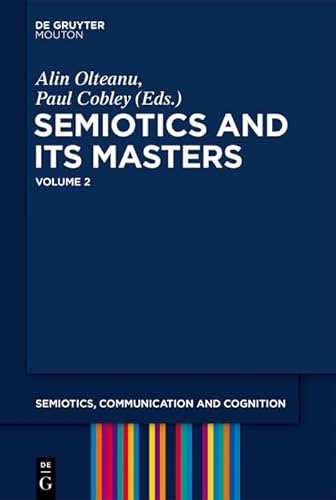 Semiotics and its Masters. Volume 2 (Semiotics, Communication and Cognition [SCC], 36, Band 2)