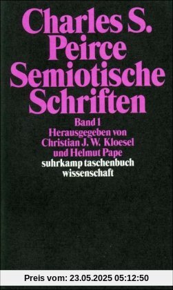 Semiotische Schriften: Band 1: 1865-1903: BD 1 (suhrkamp taschenbuch wissenschaft)