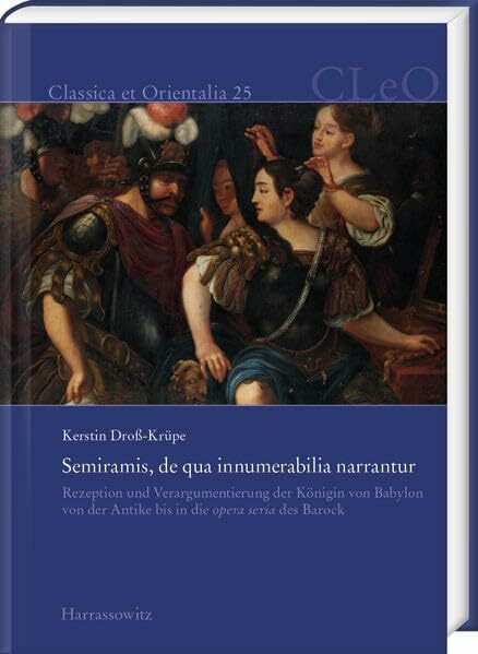 Semiramis, de qua innumerabilia narrantur: Rezeption und Verargumentierung der Königin von Bab... Semiramis, de qua innumerabilia narrantur: Rezeption und Verargumentierung der Königin von Bab...
