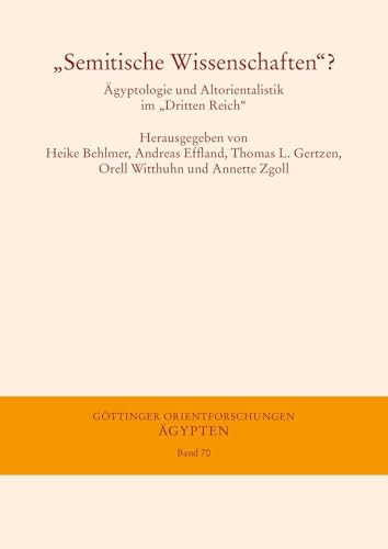 „Semitische Wissenschaften“?: Ägyptologie und Altorientalistik im „Dritten Reich“ (Göttinger Orientforschungen, IV. Reihe: Ägypten) von Harrassowitz Verlag