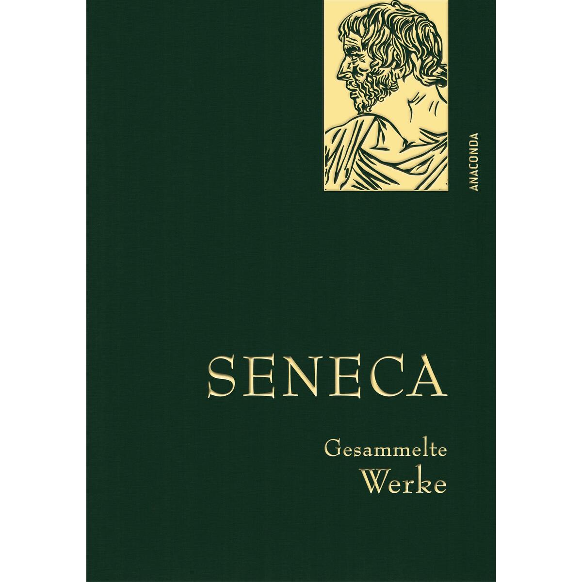 Seneca, Gesammelte Werke Seneca, Gesammelte Werke von Anaconda Verlag
