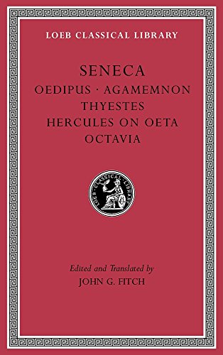 Tragedies: Oedipus / Agamemnon /Thyestes / Hercules on Oeta / Octavia (Loeb Classical Library, Band 78)