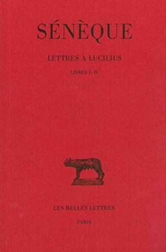 Seneque, Lettres a Lucilius: Tome I: Livres I-IV. (Collection Des Universites De France, Band 112)