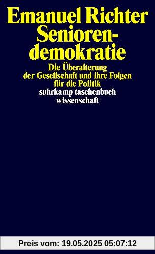 Seniorendemokratie: Die Überalterung der Gesellschaft und ihre Folgen für die Politik (suhrkamp taschenbuch wissenschaft)