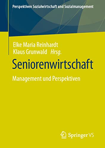 Seniorenwirtschaft: Management und Perspektiven (Perspektiven Sozialwirtschaft und Sozialmanagement)