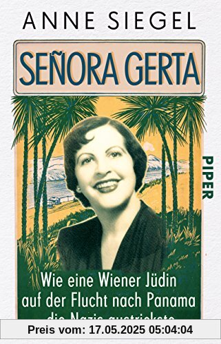 Señora Gerta: Wie eine Wiener Jüdin auf der Flucht nach Panama die Nazis austrickste Señora Gerta: Wie eine Wiener Jüdin auf der Flucht nach Panama die Nazis austrickste