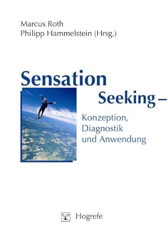 Sensation Seeking – Konzeption, Diagnostik und Anwendung von Hogrefe Verlag