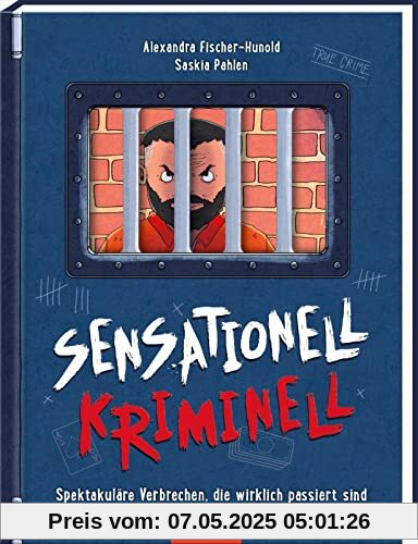 Sensationell kriminell: Spektakuläre Verbrechen, die wirklich passiert sind | Spannender Sach-Krimi für Kinder ab 10 Jahren