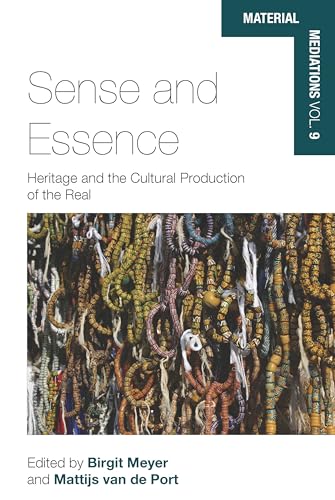 Sense and Essence: Heritage and the Cultural Production of the Real (Material Mediations: People and Things in a World of Movement, Band 9) von Berghahn Books