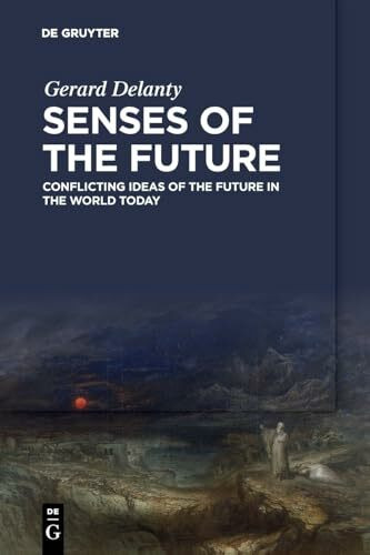 Senses of the Future: Conflicting Ideas of the Future in the World Today Senses of the Future: Conflicting Ideas of the Future in the World Today