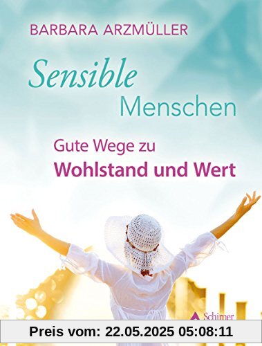 Sensible Menschen: Gute Wege zu Wohlstand und Wert