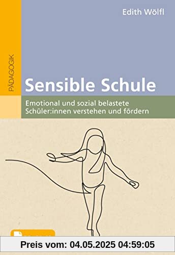 Sensible Schule: Emotional und sozial belastete Kinder verstehen und fördern. Mit E-Book inside