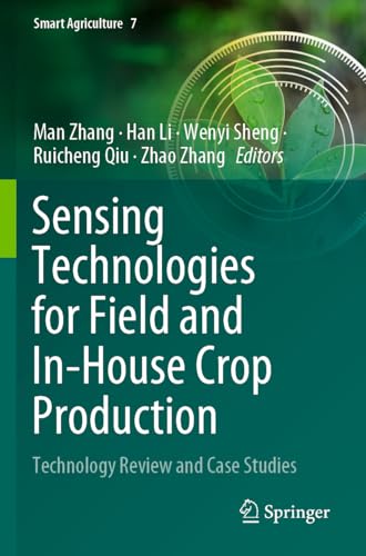 Sensing Technologies for Field and In-House Crop Production: Technology Review and Case Studies (Smart Agriculture, 7, Band 7) von Springer