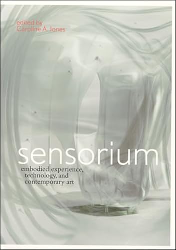 Sensorium: Embodied Experience, Technology, and Contemporary Art (Mit Press)