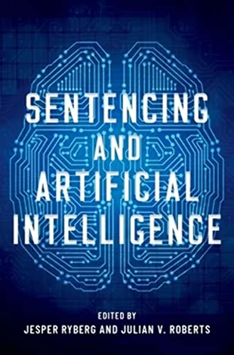 Sentencing and Artificial Intelligence (Studies in Penal Theory and Philosophy)