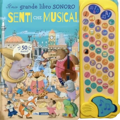 Senti che musica! Il mio grande libro sonoro. Ediz. a colori von ABraCadabra