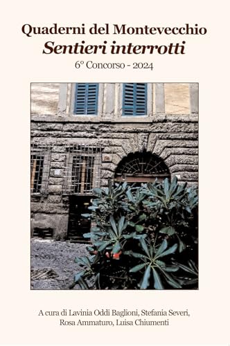 Sentieri interrotti. Quaderni del Montevecchio. 6° Concorso 2024 Sentieri interrotti. Quaderni del Montevecchio. 6° Concorso 2024 von Progetto Cultura