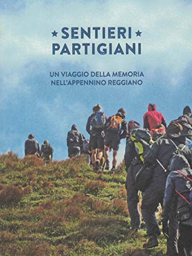 Sentieri partigiani. Un viaggio della memoria nell'Appennino reggiano von Panozzo Editore