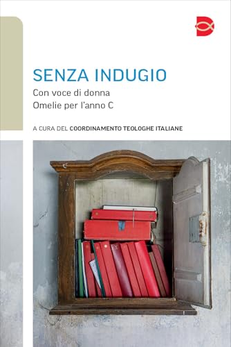 Senza indugio. Con voce di donna. Omelie per l'anno C (Itinerari di fede) von EDB