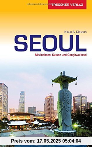 Seoul: Mit Incheon, Suwon und Ganghwa-Insel - Stadtplan Seoul-Innenstadt 1:50.000 zum Herausnehmen (Trescher-Reihe Reisen)