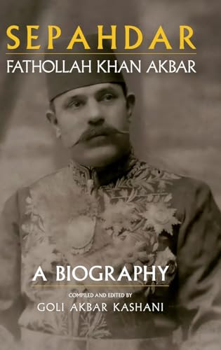 Sepahdar: Fathollah Khan Akbar, A Biography von Mage Publishers