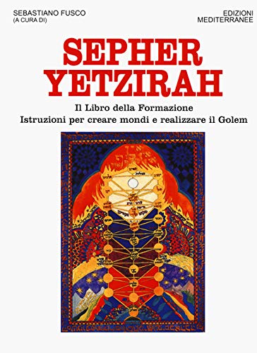 Sepher Yetzirah. Il libro della formazione. Istruzioni per creare mondi e realizzare il Golem (Orizzonti dello spirito, Band 120)