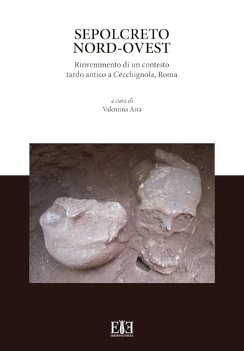 Sepolcreto Nord-Ovest. Rinvenimento di un contesto tardo antico a Cecchignola, Roma von Edizioni Espera