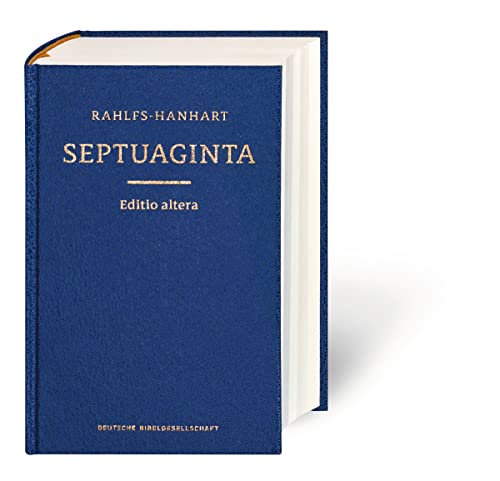Septuaginta: Id est Vetus Testamentum graece iuxta LXX interpretes edidit Alfred Rahlfs. Editio altera quam recognovit et emendavit Robert Hanhart. ... científicas de la Deutsche Bibelgesellschaft) Septuaginta: Id est Vetus Testamentum graece iuxta LXX interpretes edidit Alfred Rahlfs. Editio altera quam recognovit et emendavit Robert Hanhart. ... científicas de la Deutsche Bibelgesellschaft)