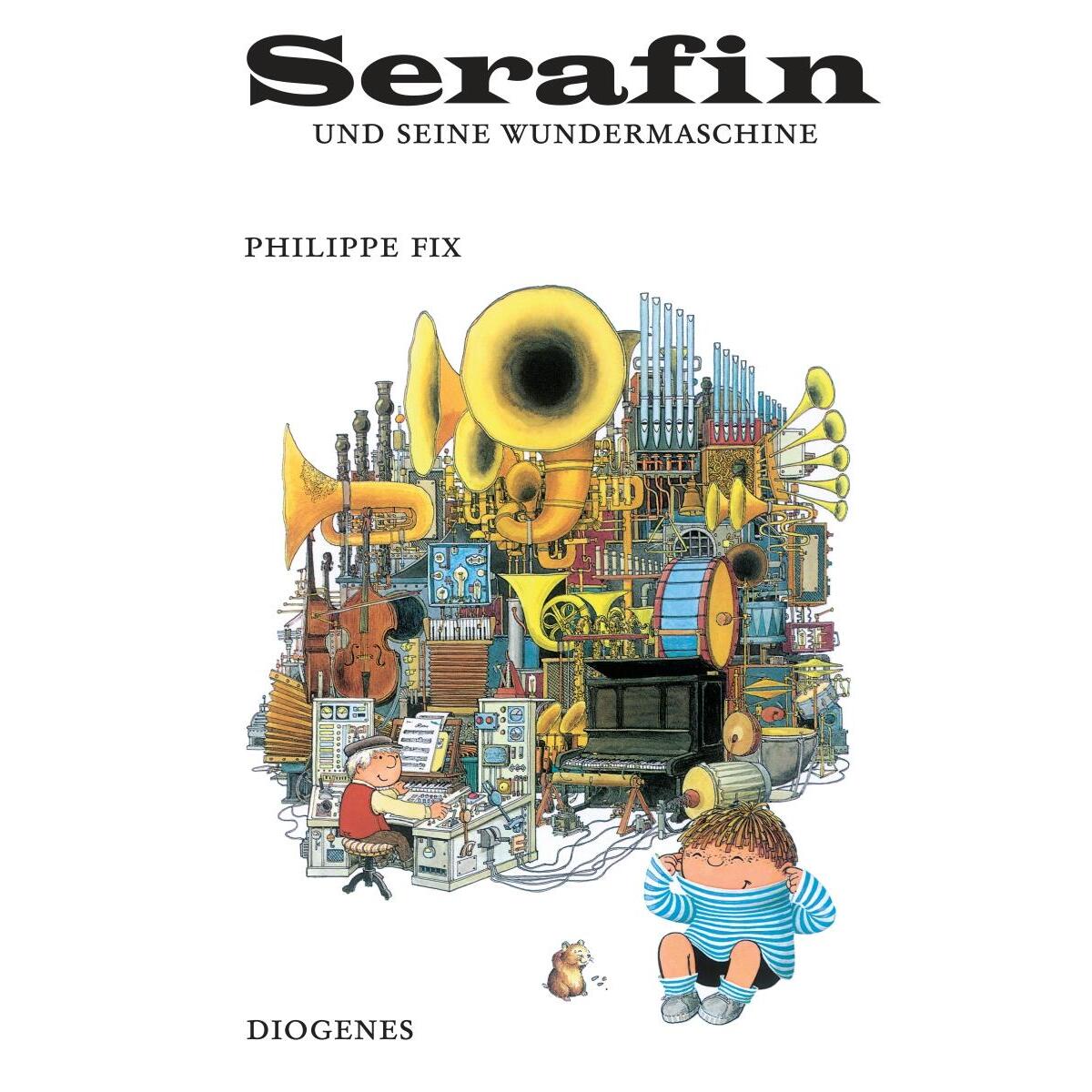 Serafin und seine Wundermaschine von Diogenes Verlag AG