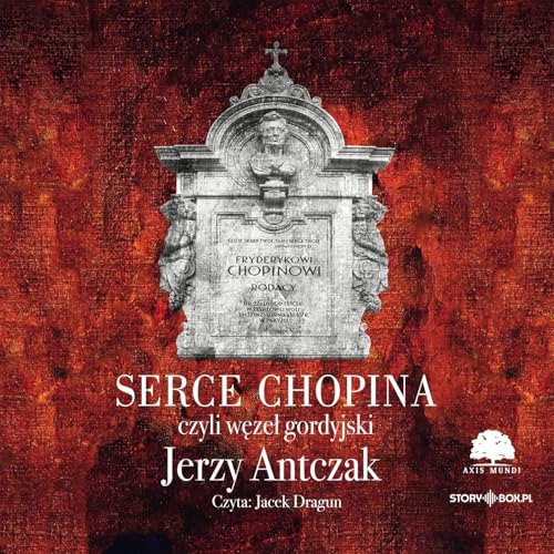 Serce Chopina czyli węzeł gordyjski Serce Chopina czyli węzeł gordyjski von Storybox