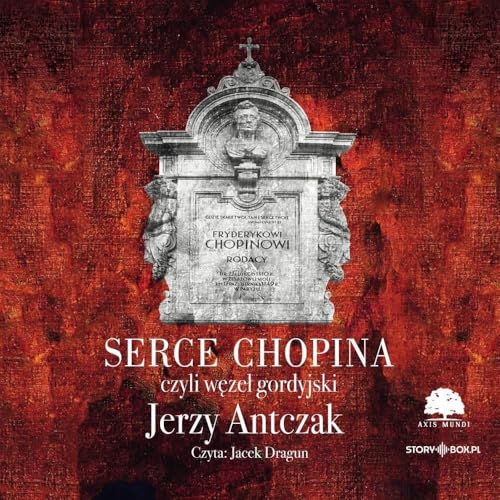 Serce Chopina czyli węzeł gordyjski von Storybox