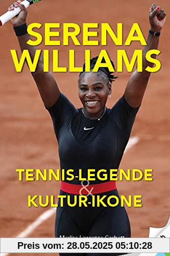 Serena Wiliams: Tennis-Champion, Sport-Legende & Kultur-Ikone