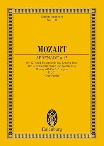 Serenade a 13 No. 10 B-Dur: "Gran Partita". KV 361. 12 Blasinstrumente und Kontrabass. Studienpartitur. (Eulenburg Studienpartituren)