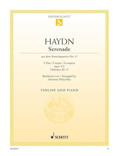Serenade: aus Streich-Quartett Nr. 17 F-Dur. op. 3/5. Hob. III:17. Violine und Klavier.: from String Quartet No. 17 F major. op. 3/5. Hob. III:17. violin and piano. (Edition Schott Einzelausgabe)