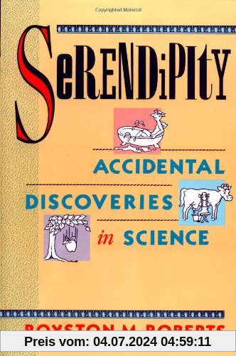 Serendipity: Accidental Discoveries in Science (Wiley Science Editions)