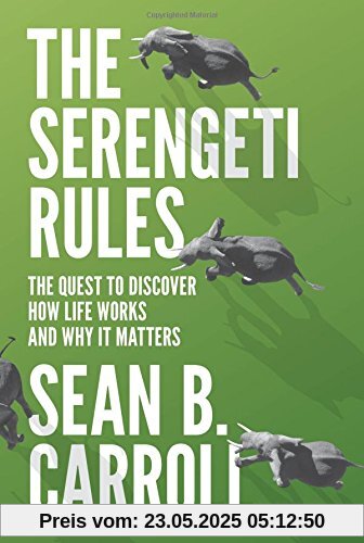 Serengeti Rules: The Quest to Discover How Life Works and Why It Matters