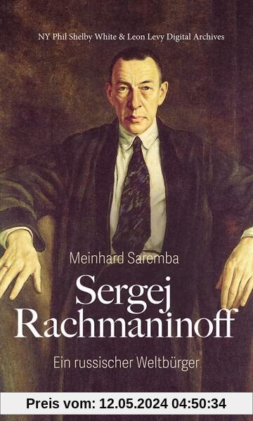 Sergej Rachmaninoff: Ein russischer Weltbüger